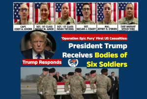 ‘Operation Epic Fury’ First US Casualties:  President Trump Receives Bodies of Six Soldiers; Trump Responds
