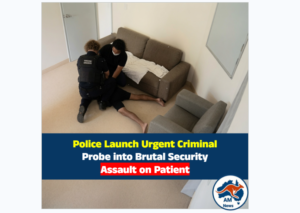 Police Launch Urgent Criminal Probe into Brutal Security Assault on Patient